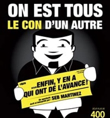 Seb Martinez dans On est tous le con d'un autre... Enfin y'en a qui ont de l'avance !